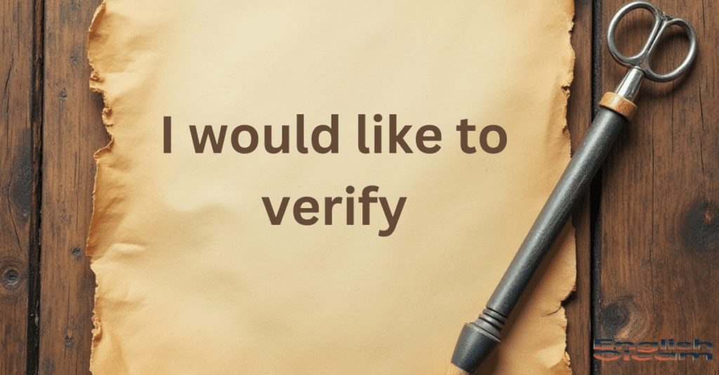 I would like to verify