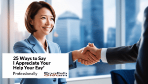 25 Ways to Say “I Appreciate Your Help” Professionally