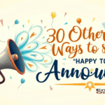 30 Other Ways to Say “Happy to Announce” (With Examples)