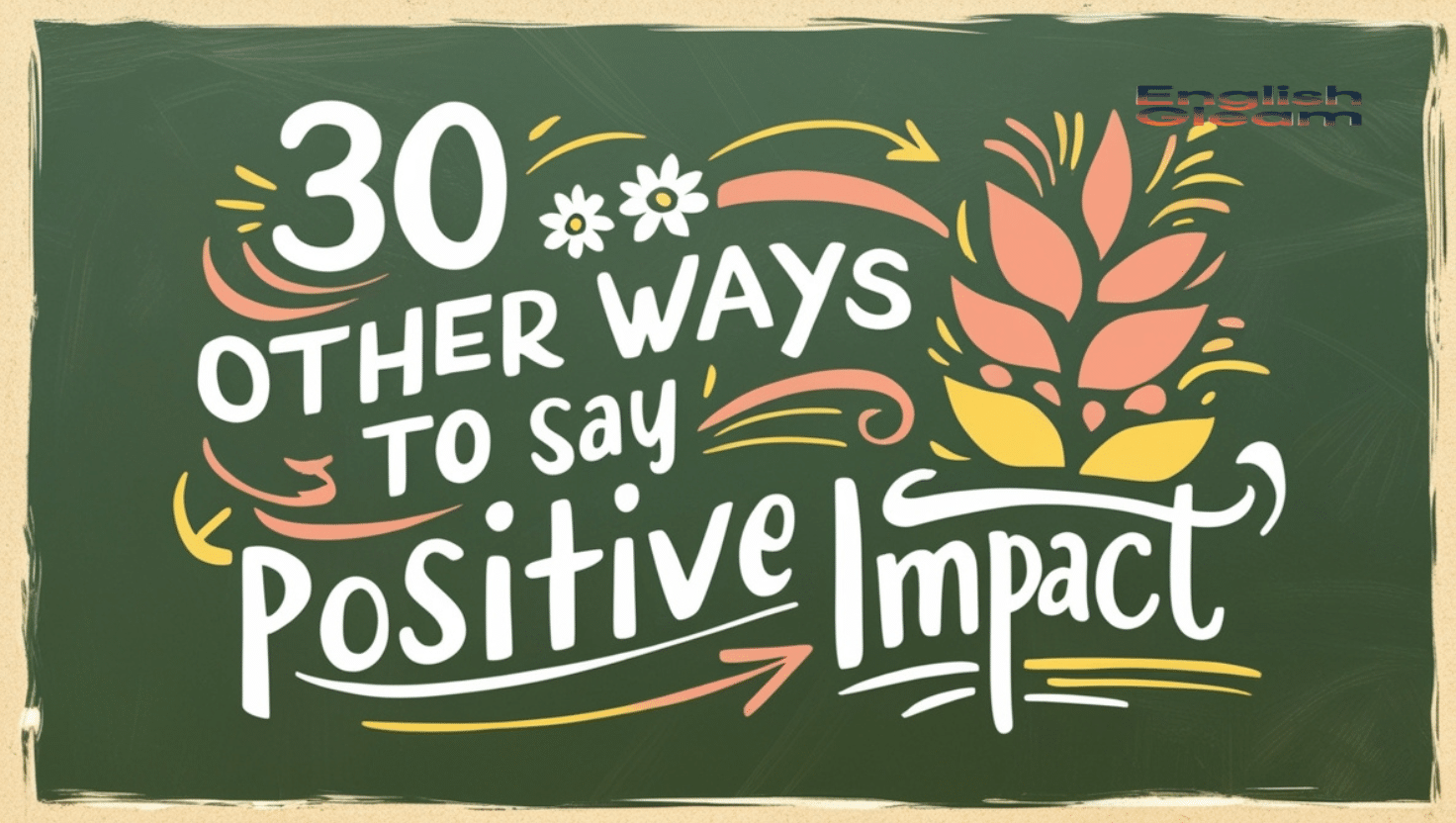 other ways to say positive impact