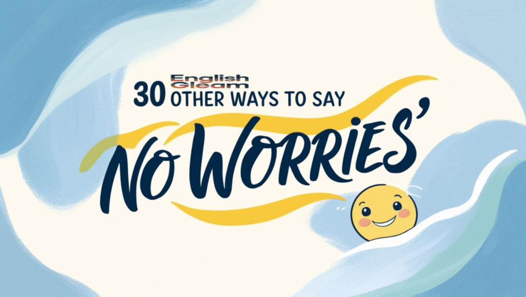 Other ways to say no worries