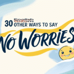 Other ways to say no worries